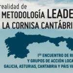 XORNADA: "LA REALIDAD DE LA METODOLOGÍA LEADER EN LA CORNISA CANTÁBRICA"